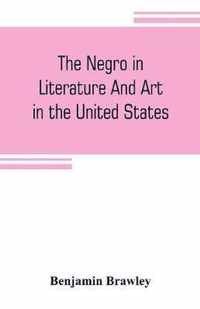 The negro in literature and art in the United States