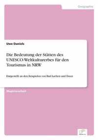 Die Bedeutung der Statten des UNESCO-Weltkulturerbes fur den Tourismus in NRW