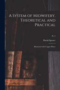 A System of Midwifery, Theoretical and Practical