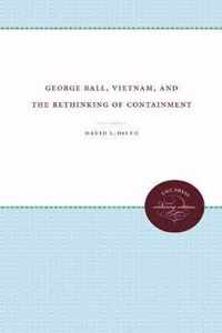 George Ball, Vietnam, and the Rethinking of Containment