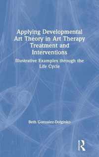 Applying Developmental Art Theory in Art Therapy Treatment and Interventions