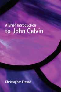 A Brief Introduction to John Calvin