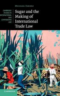 Sugar and the Making of International Trade Law