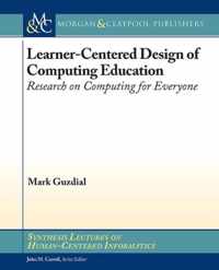 Learner-Centered Design of Computing Education