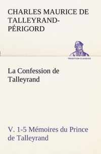 La Confession de Talleyrand, V. 1-5 Memoires du Prince de Talleyrand