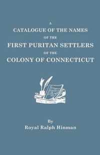 A Catalogue of the Names of the First Puritan Settlers of the Colony of Connecticut