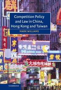 Competition Policy and Law in China, Hong Kong and Taiwan