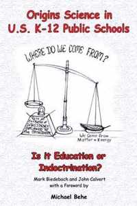 Origins Science in U.S. K-12 Public Schools; Is it Education or Indoctrination?