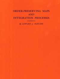 Order-Preserving Maps and Integration Processes. (AM-31), Volume 31