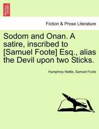 Sodom and Onan. a Satire, Inscribed to [Samuel Foote] Esq., Alias the Devil Upon Two Sticks.