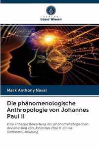 Die phanomenologische Anthropologie von Johannes Paul II