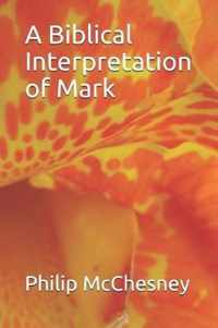 A Biblical Interpretation of Mark