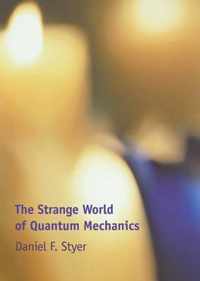 The Strange World of Quantum Mechanics