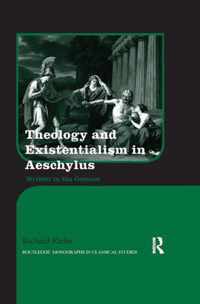 Theology and Existentialism in Aeschylus