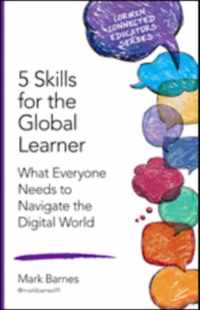 5 Skills for the Global Learner: What Everyone Needs to Navigate the Digital World