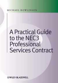 Practical Guide to the NEC3 Professional Services Contract