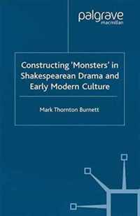 Constructing Monsters in Shakespeare's Drama and Early Modern Culture