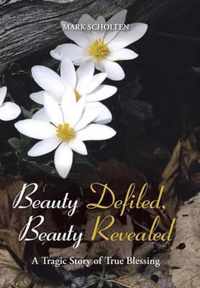 Beauty Defiled, Beauty Revealed