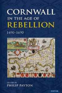 Cornwall in the Age of Rebellion, 1490-1690