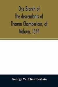 One branch of the descendants of Thomas Chamberlain, of Woburn, 1644