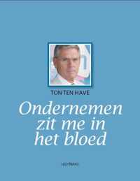 Ton ten Have ondernemen zit me in het bloed