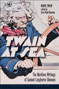 Twain at Sea  The Maritime Writings of Samuel Langhorne Clemens