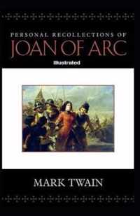 Personal Recollections of Joan of Arc Illustrated