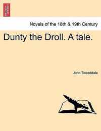 Dunty the Droll. a Tale.