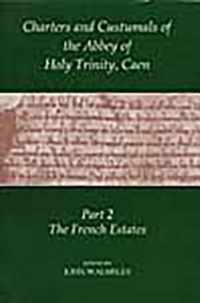 Charters and Custumals of the Abbey of Holy Trinity Caen, Part 2