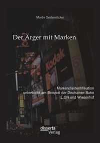 Der Ärger mit Marken: Markendisidentifikation untersucht am Beispiel der Deutschen Bahn, E.ON und Wiesenhof