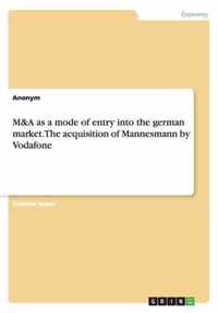 M&A as a mode of entry into the german market. The acquisition of Mannesmann by Vodafone