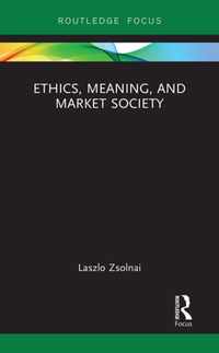 Ethics, Meaning, and Market Society