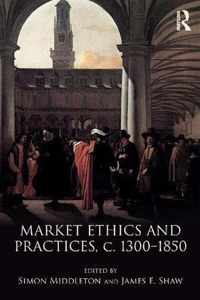 Market Ethics and Practices, c.1300â  1850