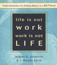 Life is Not Work, Work is Not Life