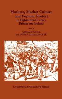 Markets, Market Culture and Popular Protest in Eighteenth-Century Britain and Ireland