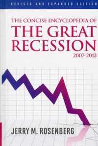 The Concise Encyclopedia of The Great Recession 2007-2012