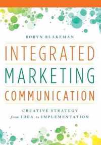 Integrated Marketing Communication Creative Strategy from Idea to Implementation