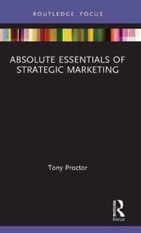 Absolute Essentials of Strategic Marketing