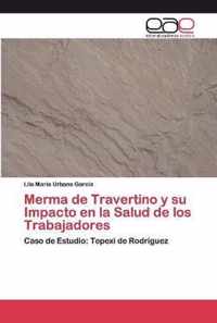 Merma de Travertino y su Impacto en la Salud de los Trabajadores