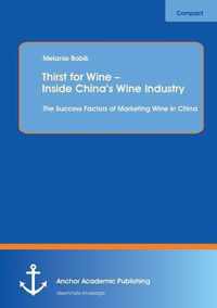 Thirst for Wine - Inside China's Wine Industry: The Success Factors of Marketing Wine in China