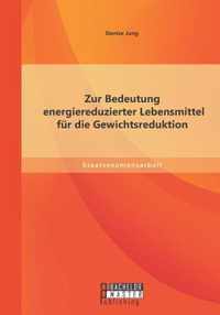 Zur Bedeutung energiereduzierter Lebensmittel fur die Gewichtsreduktion