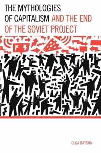 The Mythologies of Capitalism and the End of the Soviet Project