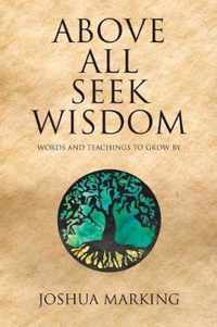 Above All Seek Wisdom