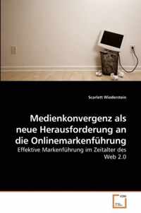 Medienkonvergenz als neue Herausforderung an die Onlinemarkenfuhrung