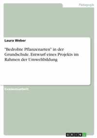 Bedrohte Pflanzenarten in der Grundschule. Entwurf eines Projekts im Rahmen der Umweltbildung