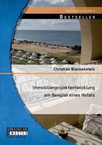 Immobilienprojektentwicklung am Beispiel eines Hotels