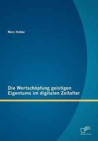 Die Wertschöpfung geistigen Eigentums im digitalen Zeitalter