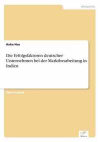 Die Erfolgsfaktoren deutscher Unternehmen bei der Marktbearbeitung in Indien