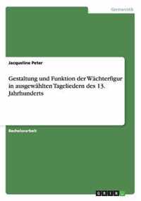 Gestaltung und Funktion der Wachterfigur in ausgewahlten Tageliedern des 13. Jahrhunderts