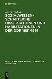 Sozialwissenschaftliche Dissertationen und Habilitationen in der DDR 1951-1991